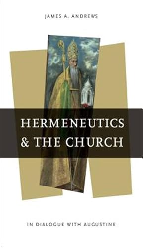 Imagen del vendedor de Hermeneutics and the Church : In Dialogue With Augustine a la venta por GreatBookPrices