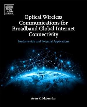 Bild des Verk�ufers f�r Optical Wireless Communications for Broadband Global Internet Connectivity : Fundamentals and Potential Applications zum Verkauf von GreatBookPrices