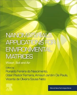 Immagine del venditore per Nanomaterials Applications for Environmental Matrices : Water, Soil and Air venduto da GreatBookPrices