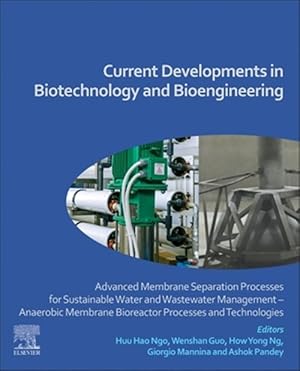 Seller image for Current Developments in Biotechnology and Bioengineering : Advanced Membrane Separation Processes for Sustainable Water and Wastewater Management ? Anaerobic Membrane Bioreactor Processes and Technologies for sale by GreatBookPrices