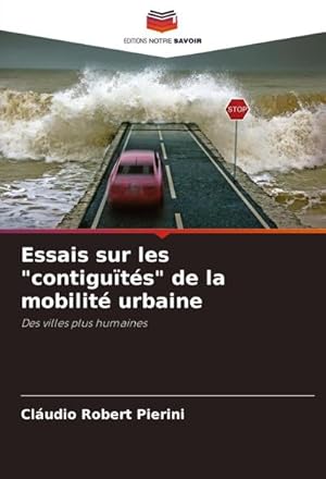 Immagine del venditore per "Essais sur les \"contigu�t�s\" de la mobilit� urbaine : Des villes plus humaines" venduto da AHA-BUCH GmbH