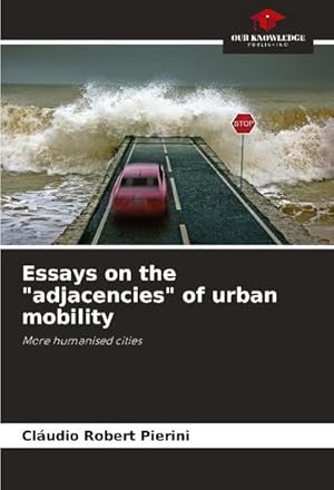 Immagine del venditore per "Essays on the \"adjacencies\" of urban mobility : More humanised cities" venduto da AHA-BUCH GmbH