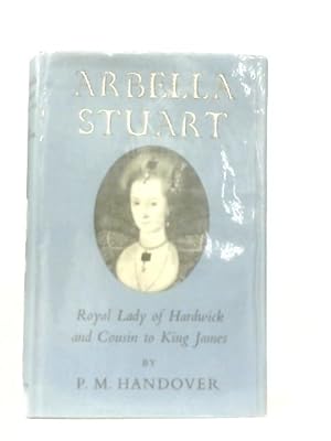 Imagen del vendedor de Arbella Stuart: Royal Lady Of Hardwick And Cousin To King James a la venta por World of Rare Books