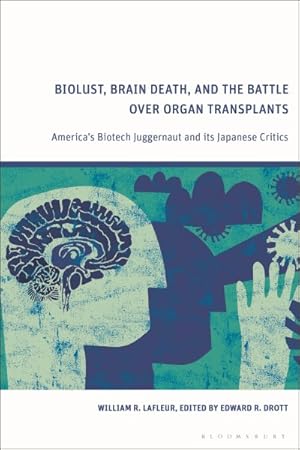 Imagen del vendedor de Biolust, Brain Death, and the Battle over Organ Transplants : America?s Biotech Juggernaut and Its Japanese Critics a la venta por GreatBookPricesUK