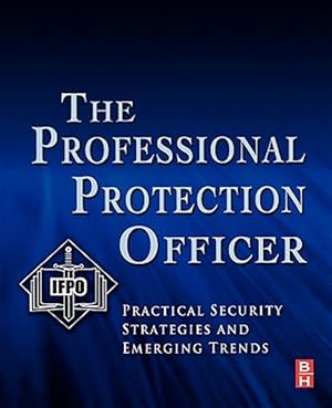 Seller image for Professional Protection Officer : Practical Security Strategies and Emerging Trends for sale by GreatBookPricesUK