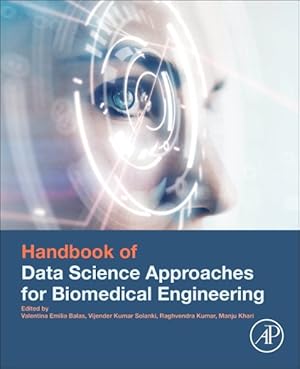 Image du vendeur pour Handbook of Data Science Approaches for Biomedical Engineering mis en vente par GreatBookPricesUK