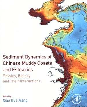 Immagine del venditore per Sediment Dynamics of Chinese Muddy Coasts and Estuaries : Physics, Biology and Their Interactions venduto da GreatBookPricesUK