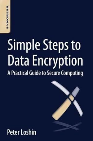 Immagine del venditore per Simple Steps to Data Encryption : A Practical Guide to Secure Computing venduto da GreatBookPricesUK
