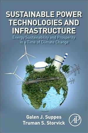 Imagen del vendedor de Sustainable Power Technologies and Infrastructure : Energy Sustainability and Prosperity in a Time of Climate Change a la venta por GreatBookPricesUK