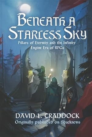 Imagen del vendedor de Beneath a Starless Sky: Pillars of Eternity and the Infinity Engine Era of RPGs a la venta por GreatBookPricesUK