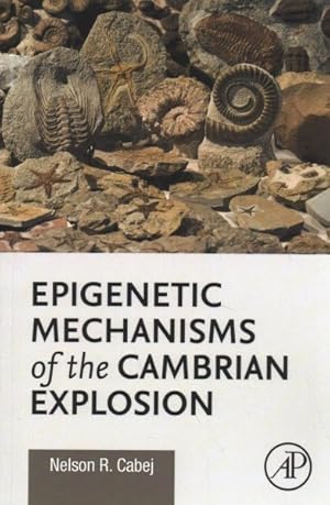 Seller image for Epigenetic Mechanisms of the Cambrian Explosion for sale by GreatBookPricesUK