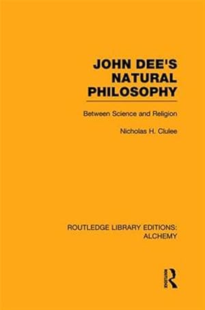 Imagen del vendedor de John Dee's Natural Philosophy : Between Science and Religion a la venta por GreatBookPricesUK