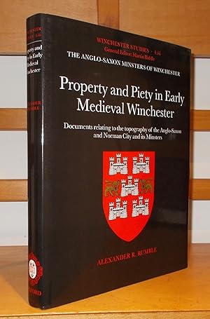 Bild des Verk�ufers f�r Property and Piety in Early Medieval Winchester: Documents Relating to the Topography of the Anglo-Saxon and Norman City and Its Minsters (Winchester Studies, 4.III) zum Verkauf von George Jeffery Books