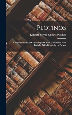 Bild des Verkufers fr Plotinos: Complete Works, in Chronological Order, Grouped in Four Periods: With Biography by Porphy zum Verkauf von moluna