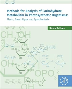Immagine del venditore per Methods for Analysis of Carbohydrate Metabolism in Photosynthetic Organisms : Plants, Green Algae and Cyanobacteria venduto da GreatBookPricesUK