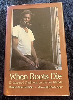 Imagen del vendedor de When Roots Die: Endangered Traditions on the Sea Islands a la venta por Manitou Books