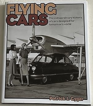 Immagine del venditore per Flying Cars: The Extraordinary History of Cars Designed for Tomorrow's World venduto da C & A J Barmby
