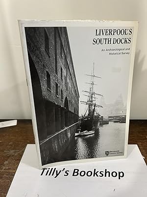 Bild des Verk�ufers f�r Liverpool's South Docks: An Archaeological and Historical Survey: Part 1 Mann Island - Wapping Basin zum Verkauf von Tilly's Bookshop (Eleven30 Group Ltd)