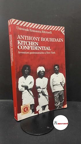 Seller image for Bourdain, Anthony. , and Veronese, Cecilia. , Lavelli, Carla. , Vitaliano, Fausto. Kitchen confidential : avventure gastronomiche a New York. Milano Feltrinelli, 2005 for sale by Amarcord libri