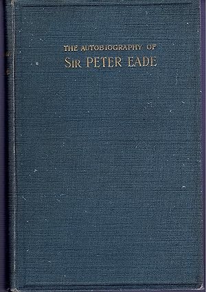 Image du vendeur pour The Autobiography of Sir Peter Eade M.D. F.R.C.P. With Selections from his Diary mis en vente par City Bookshop ABA, ILAB, PBFA