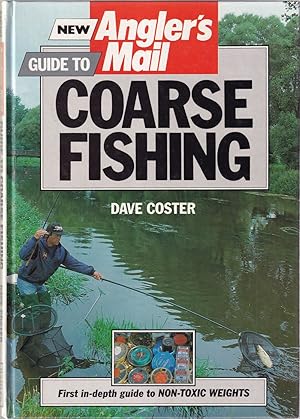 Bild des Verk�ufers f�r NEW ANGLER'S MAIL GUIDE TO COARSE FISHING. By Dave Coster. Consultant editor Roy Westwood. zum Verkauf von Coch-y-Bonddu Books Ltd