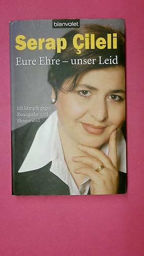Bild des Verk�ufers f�r EURE EHRE - UNSER LEID. ich k�mpfe gegen Zwangsehe und Ehrenmord zum Verkauf von Butterfly Books GmbH & Co. KG