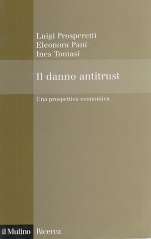 Immagine del venditore per Il danno antitrust. Una prospettiva economica venduto da Arca dei libri di Lorenzo Casi
