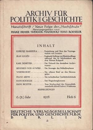 Immagine del venditore per Archiv f�r Politik und Geschichte. 6. (II.) Jahr, 1928, Heft 6: Edmund Marhefka - Entstehung und Sinn des Vertragswerkes von Locarno / Jean Lulves - Englands Stellung zur Rheinlandfrage w�hrend des 19. Jahrhunderts seit dem Wiener Kongre� / Karl Demeter - Die Zukunft des deutschen Archivwesens / Siegfried von Auwers - Die Strategie des Schlieffenplans / Werner Rust - En offener Brief an den Herausgeber / Franz Arens - Ein tschechisches Geschichtslehrbuch / Hans Roesler - Der Hugenbergkonzern / Hans Richter - Zum Briefwechsel des Generalfeldmarschalls Alfred Grafen v. Waldersee / Monatsschrift. Neue Folge der "Hochschule". venduto da Antiquariat Carl Wegner