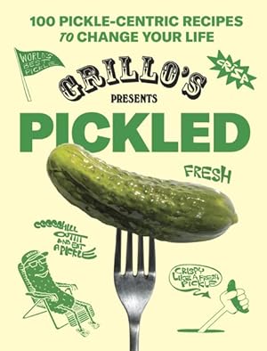 Seller image for Grillo's Presents Pickled : 100 Pickle-centric Recipes to Change Your Life for sale by GreatBookPricesUK