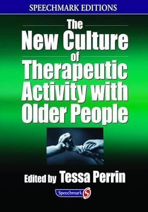 Seller image for The New Culture of Therapeutic Activity with Older People (Speechmark Editions) for sale by WeBuyBooks