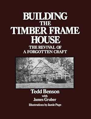 Imagen del vendedor de Building the Timber Frame House: The Revival of a Forgotten Art a la venta por -OnTimeBooks-