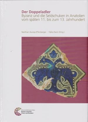 Seller image for Der Doppeladler : Byzanz und die Seldschuken in Anatolien vom spten 11. bis zum 13. Jahrhundert. Byzanz zwischen Orient und Okzident ; 1. for sale by Fundus-Online GbR Borkert Schwarz Zerfa