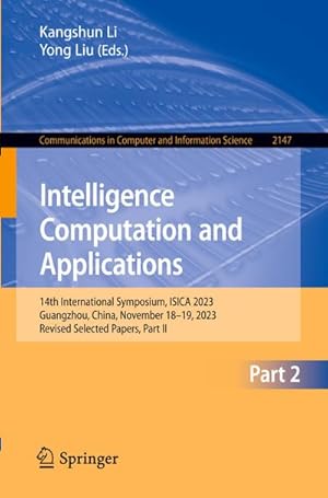 Bild des Verk�ufers f�r Intelligence Computation and Applications : 14th International Symposium, ISICA 2023, Guangzhou, China, November 18-19, 2023, Revised Selected Papers, Part II zum Verkauf von AHA-BUCH GmbH