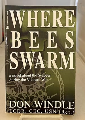 Seller image for Where Bees Swarm A Novel about the Seabees During the Vietnam War for sale by S. Howlett-West Books (Member ABAA)