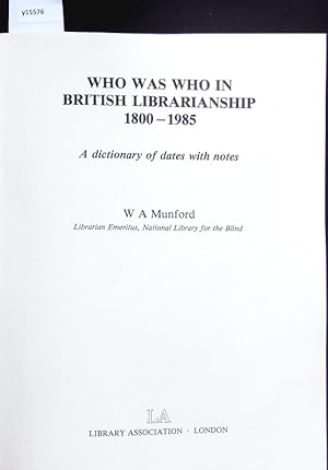 Seller image for Who was who in British librarianship. 1800 - 1985 ; a dictionary of dates with notes. for sale by Antiquariat Bookfarm