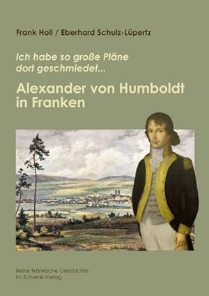 Bild des Verk�ufers f�r Alexander von Humboldt in Franken zum Verkauf von BuchWeltWeit Ludwig Meier e.K.