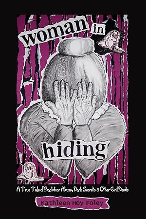 Immagine del venditore per Woman In Hiding: A True Tale of Backdoor Abuse, Dark Secrets & Other Evil Deeds venduto da Reliant Bookstore
