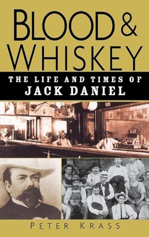 Immagine del venditore per Blood and Whiskey : The Life and Times of Jack Daniel venduto da AHA-BUCH GmbH
