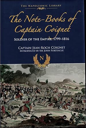 Seller image for The Notebooks of Captain Coignet - Soldier of the Empire 1799-1816 (Napoleonic Library) for sale by Literary Cat Books