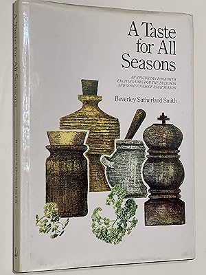Seller image for A Taste for All Seasons.An Epicurean book with Exciting Uses for the Delights and Good Foods of Each Season. for sale by Rotary Club Carlton Charity Bookshop