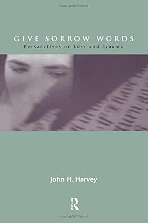 Imagen del vendedor de Give Sorrow Words: Perspectives on Loss and Trauma (Series in Death, Dying, and Bereavement) a la venta por WeBuyBooks