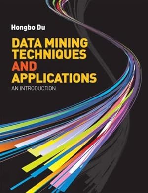Immagine del venditore per Data Mining Techniques and Applications: an introduction venduto da WeBuyBooks