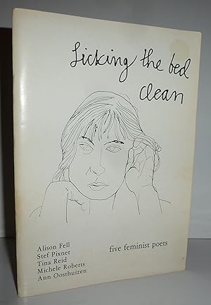 Imagen del vendedor de Licking the Bed Clean. Five Feminist Poets. a la venta por Sekkes Consultants