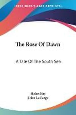 Seller image for The Rose Of Dawn : A Tale Of The South Sea for sale by AHA-BUCH GmbH
