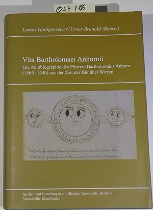Imagen del vendedor de Vita Bartholomaei Anhornii. Die Autobiographie des Pfarrers Bartholom�us Anhorn (1566-1640) aus der Zeit der B�ndner Wirren. Quellen und Forschung zur B�ndner Geschichte Band 32 a la venta por Antiquariat Tr�ger