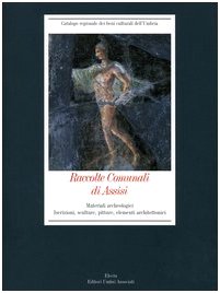 Immagine del venditore per Raccolte Comunali di Assisi. Ediz. illustrata. Materiali archeologici. Iscrizioni, sculture, pitture, elementi architettonici venduto da Messinissa libri