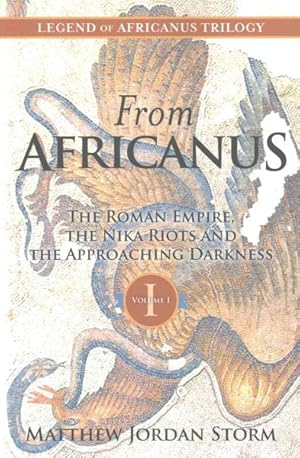 Seller image for From Africanus : The Roman Empire, the Nika Riots and the Approaching Darkness for sale by GreatBookPrices