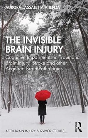 Seller image for Invisible Brain Injury : Cognitive Impairments in Traumatic Brain Injury, Stroke and Other Acquired Brain Pathologies for sale by GreatBookPrices