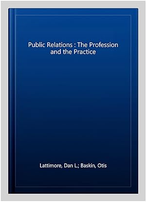 Immagine del venditore per Public Relations : The Profession and the Practice venduto da GreatBookPricesUK