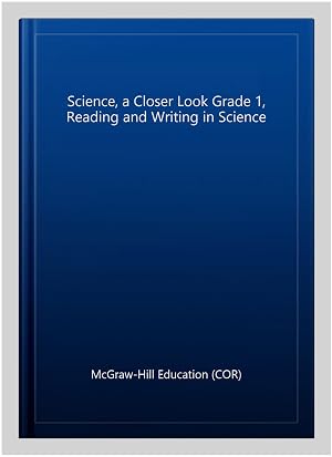 Imagen del vendedor de Science, a Closer Look Grade 1, Reading and Writing in Science a la venta por GreatBookPricesUK